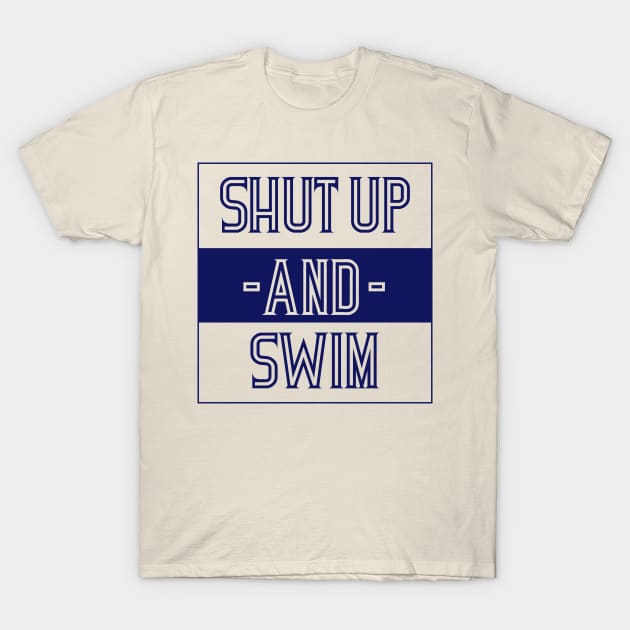 Shut up AND Swim T-Shirt by Swimtees